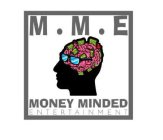 M.M.E. MONEY MINDED ENTERTAINMENT