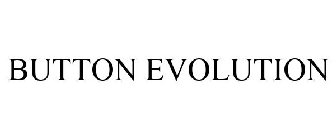BUTTON EVOLUTION