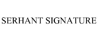 SERHANT. SIGNATURE