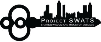 PROJECT SWATS SHARING WISDOM AND TOOLS FOR SUCCESS