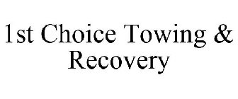 1ST CHOICE TOWING & RECOVERY
