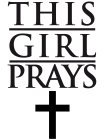 THIS GIRL PRAYS