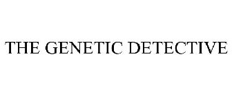 THE GENETIC DETECTIVE