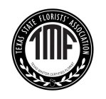 TEXAS STATE FLORISTS' ASSOCIATION TMF TEXAS MASTER CERTIFIED FLORIST