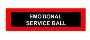 EMOTIONAL SERVICE BALL