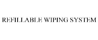 REFILLABLE WIPING SYSTEM