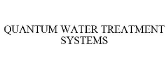 QUANTUM WATER TREATMENT SYSTEMS