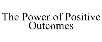 THE POWER OF POSITIVE OUTCOMES