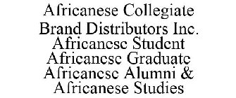 AFRICANESE COLLEGIATE BRAND DISTRIBUTORS INC. AFRICANESE STUDENT AFRICANESE GRADUATE AFRICANESE ALUMNI & AFRICANESE STUDIES