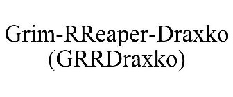 GRIM-RREAPER-DRAXKO (GRRDRAXKO)