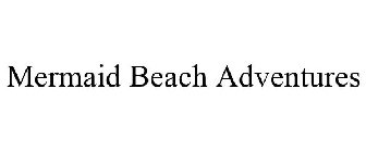 MERMAID BEACH ADVENTURES