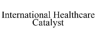 INTERNATIONAL HEALTHCARE CATALYST