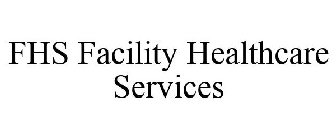 FHS FACILITY HEALTHCARE SERVICES