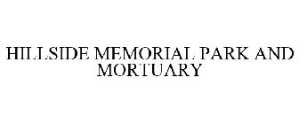 HILLSIDE MEMORIAL PARK AND MORTUARY
