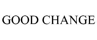 GOOD CHANGE