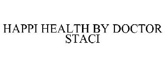 HAPPI HEALTH BY DOCTOR STACI
