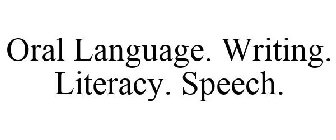 ORAL LANGUAGE. WRITING. LITERACY. SPEECH.