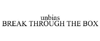 UNBIAS BREAK THROUGH THE BOX