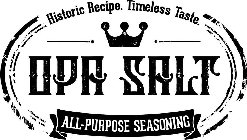 HISTORIC RECIPE. TIMELESS TASTE. OPA SALT ALL-PURPOSE SEASONING