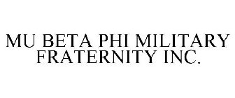 MU BETA PHI MILITARY FRATERNITY INC.