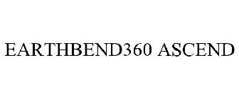 EARTHBEND360 ASCEND