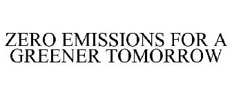 ZERO EMISSIONS FOR A GREENER TOMORROW