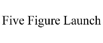 FIVE FIGURE LAUNCH