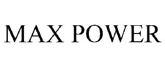 MAX POWER