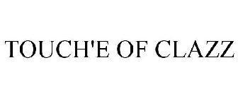 TOUCH'E OF CLAZZ