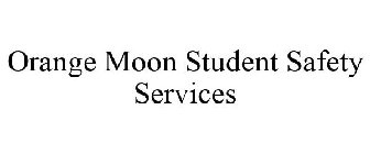 ORANGE MOON STUDENT SAFETY SERVICES