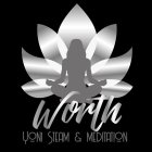 WORTH YONI STEAM & MEDITATION
