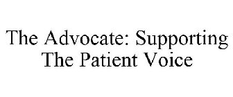 THE ADVOCATE: SUPPORTING THE PATIENT VOICE