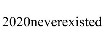 2020NEVEREXISTED
