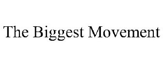 THE BIGGEST MOVEMENT