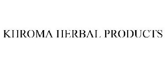 KHROMA HERBAL PRODUCTS