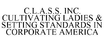 C.L.A.S.S. INC. CULTIVATING LADIES & SETTING STANDARDS IN CORPORATE AMERICA