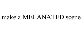MAKE A MELANATED SCENE