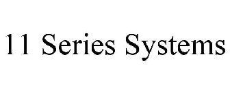 11 SERIES SYSTEMS
