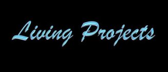 LIVING PROJECTS