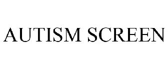 AUTISM SCREEN