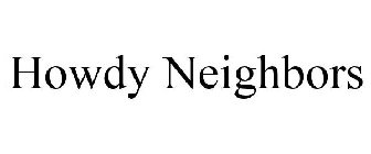 HOWDY NEIGHBORS