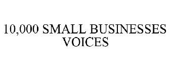10,000 SMALL BUSINESSES VOICES