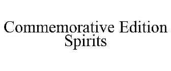 COMMEMORATIVE EDITION SPIRITS