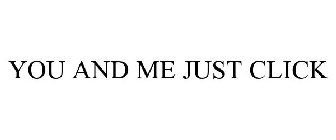 YOU AND ME JUST CLICK