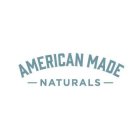 AMERICAN MADE - NATURALS -