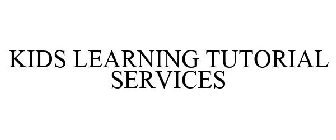 KIDS LEARNING TUTORIAL SERVICES