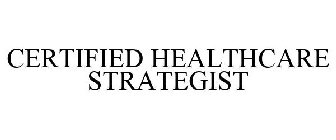 CERTIFIED HEALTHCARE STRATEGIST