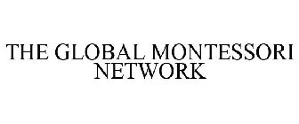 THE GLOBAL MONTESSORI NETWORK
