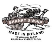 SHANKY'S WHIP MADE IN IRELAND THE ORIGINAL BLACK LIQUEUR AND WHISKEY BLEND
