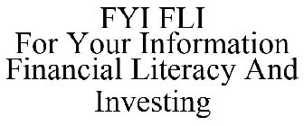 FYI FLI FOR YOUR INFORMATION FINANCIAL LITERACY AND INVESTING